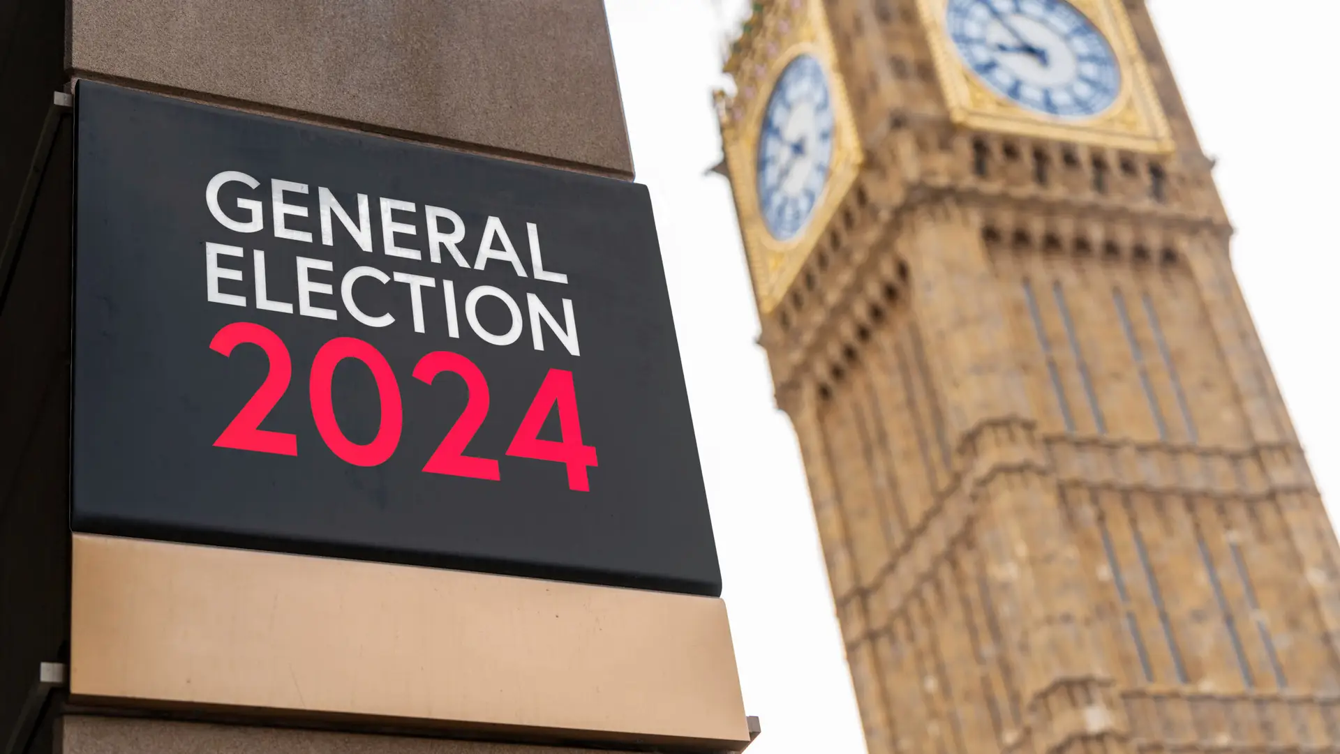General Election 2024 written on a sign with Elizabeth Tower and Big Ben in the background